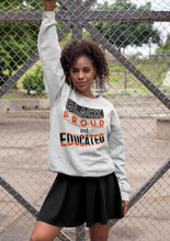 Load image into Gallery viewer, BLACK PROUD AND EDUCATED SWEATSHIRT &quot;NO HOOD&quot;
