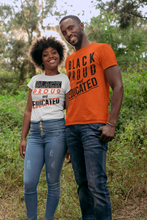 Load image into Gallery viewer, BLACK PROUD &amp; EDUCATED &quot;T-Shirt&quot;