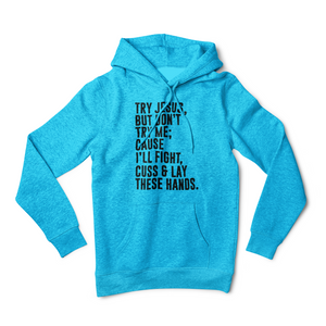 (TRY JESUS REMIXED) I SAID WHAT I SAID, AND I MEAN IT!!! DON'T JUDGE (WOMEN'S HOODIE)